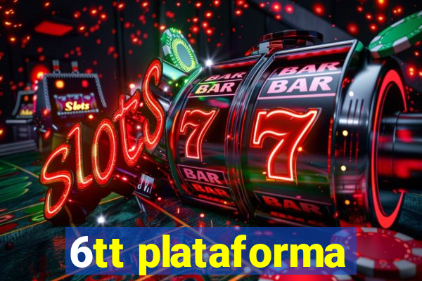 6tt plataforma